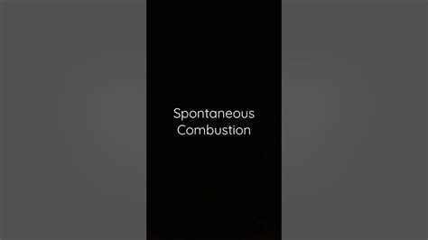 Spontaneous Combustion Youtube