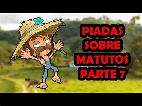 PIADAS SOBRE MATUTOS PARTE 7 HUMORISTA THIAGO DIAS YouTube