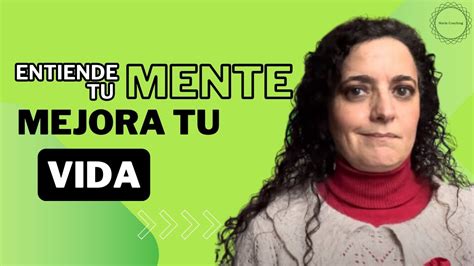 Aprende Como Funciona Tu Mente Para Tener Mejor Vida 🇪🇸 ️🍀mariecoaching Youtube