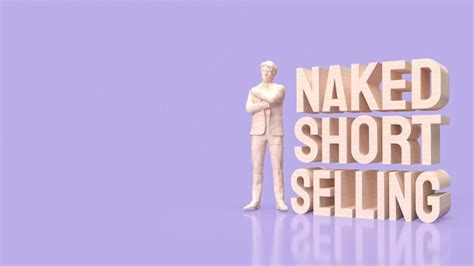 Premium Photo Naked Short Selling Refers To The Practice Of Selling A Financial Asset Short