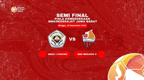 SMAN 1 PARUNG VS SMK MEKANIK A SEMIFINAL PIALA KEMERDEKAAN YouTube