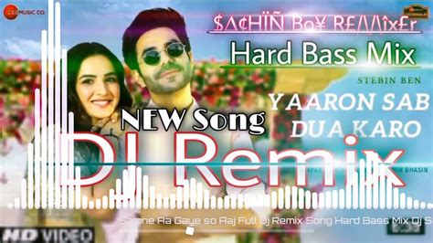 Yaaron Sab Dua Karo New Song Dj Remix Song Hard Bass Mix Yaaron