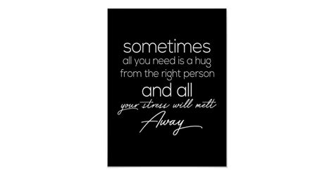 Sometimes All We Need Is A Hug From The Right Pers Poster Zazzle