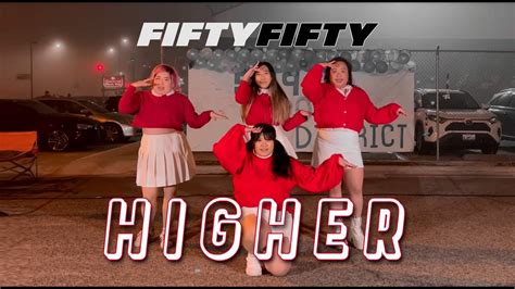 FIFTY FIFTY 피프티피프티 Higher Dance Cover Performance YouTube