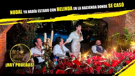 Nodal Ya Hab A Estado Con Belinda En La Hacienda Donde Se Cas Youtube