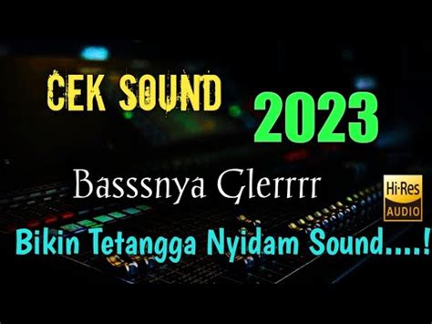 Cek Sound Dangdut Bass Glerr 2023 Bikin Tetangga Nyidam Sound YouTube