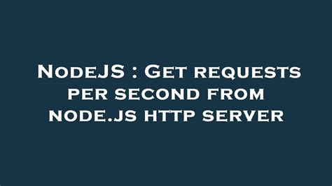 Nodejs Get Requests Per Second From Node Js Server Youtube