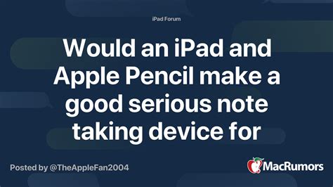 Would an iPad and Apple Pencil make a good serious note taking device ...