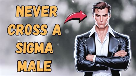 Why You Should Never Double Cross A Sigma Male Youtube