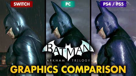 Batman Arkham Trilogy Graphics Comparison Switch Pc Ps Xbox