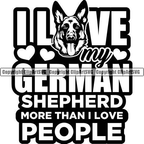 German Shepherd Dog Breed Pup Puppy Purebred I Love My German Shepherd More Than I Love People