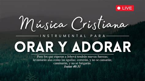 MÚSICA CRISTIANA INSTRUMENTAL PARA ORAR Y ADORAR A DIOS 24 7