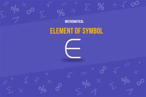 Element Of Symbol (∈):Unlock Its Meaning, Uses and Examples