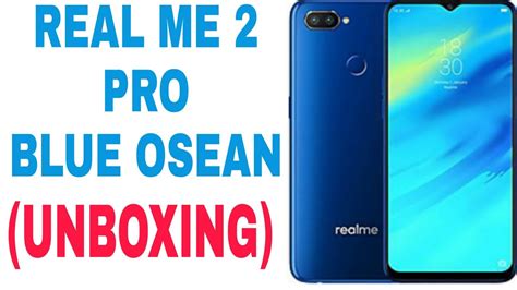 Real Me 2 Pro Unboxing Osean Blue 6 Gb Ram 64 Gb Rom Youtube