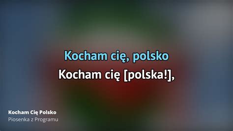 Piosenka z Programu Kocham Cię Polsko Tekst piosenki tłumaczenie