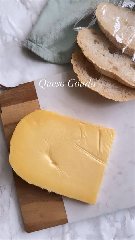 Queso Gouda Cómo Combinarlo Tipos De Quesos Queso Gouda Pan Crujiente