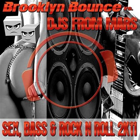 Sex Bass Rock N Roll K Djs From Mars Radio Edit K By Brooklyn Bounce Vs Djs From