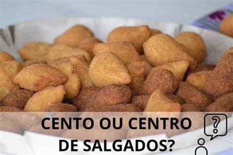 Cento ou centro de salgados Entenda a questão