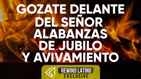 GOZATE DELANTE DEL SEÑOR ALABANZAS ALEGRES DE JUBILO MUSICA