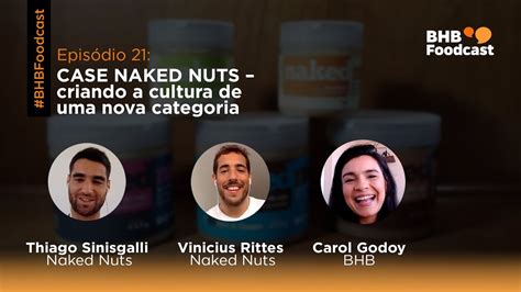 Case Naked Nuts Criando A Cultura De Uma Nova Categoria Youtube