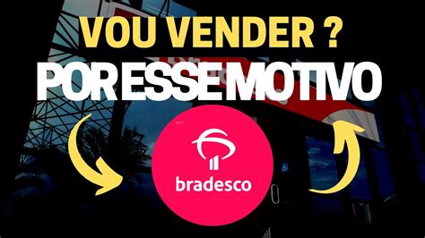 Bradesco Vender Por Esse Motivo N O Faz Sentido Olhe Os Indicadores