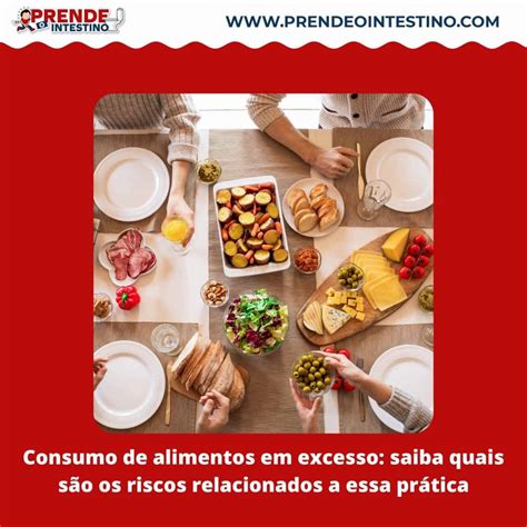 Consumo De Alimentos Em Excesso Saiba Quais S O Os Riscos Relacionados