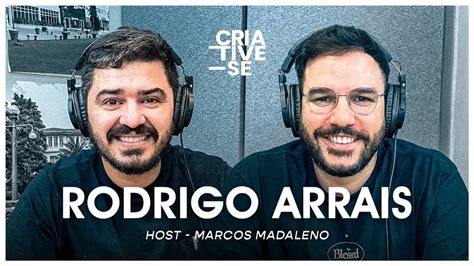 Rodrigo Arrais Criative Se Podcast Ep Youtube