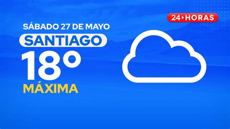 El Tiempo En Santiago S Bado De Mayo Horas