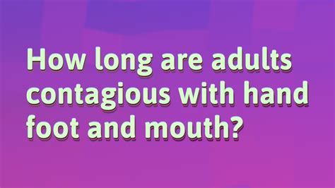 How Long Are Adults Contagious With Hand Foot And Mouth Youtube