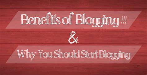 Benefits Of Blogging And Why You Should Start Blogging Too