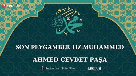 Son Peygamber Hz Muhammed Sra Ve Mira Ahmed Cevdet Pa A Sesli