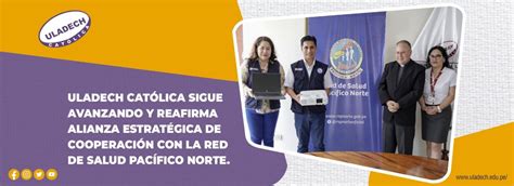 Uladech Cat Lica Reafirma Alianza Con Red Pac Fico Norte