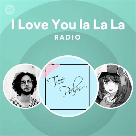 I Love You La La La Radio Playlist By Spotify Spotify