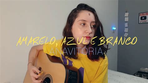 Amarelo Azul E Branco Anavit Ria Cover Aline Cruz Youtube