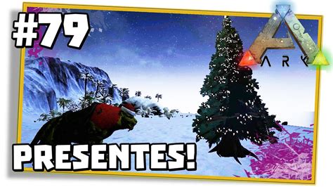 ARK Survival Evolved PVE 79 CRAFTANDO OS PRESENTES DE NATAL