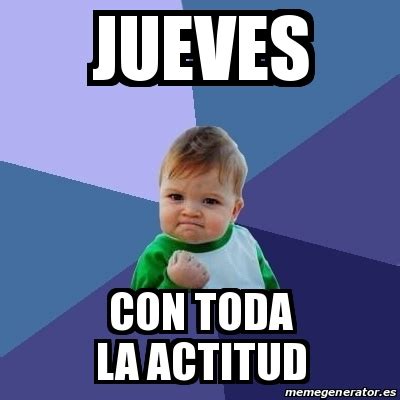 Meme Bebe Exitoso Jueves Con Toda La Actitud 21804417