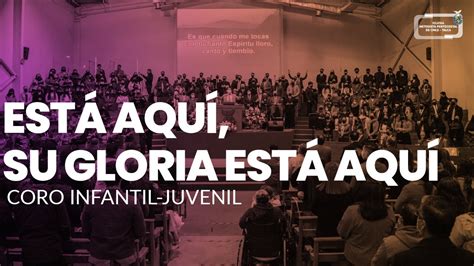 Coro Infantil Juvenil Impch Talca Est Aqu Su Gloria Est Aqu