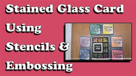 Stained Glass Card Using Stencils And Embossing Youtube