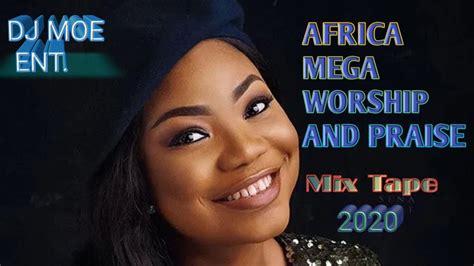 Nigeria Mega Worship And Praise Video Mix Nigeria Gosple Video Mix