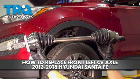 How To Replace Front Left Cv Axle Hyundai Santa Fe A Auto