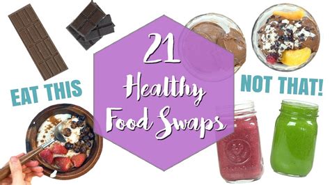 21 Healthy Food Swaps For Weight Loss Healthy Food Life Hacks Youtube