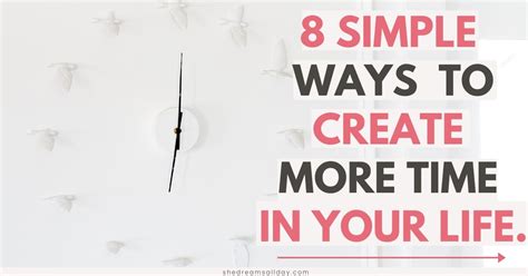 8 Ways To Create More Time In Your Life She Dreams All Day