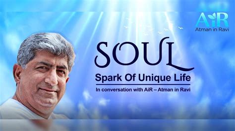 SOUL: Spark Of Unique Life | In Conversation with AiR – Atman in Ravi ...