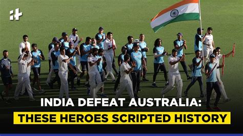 Gabba Test India Defeat Australia These Heroes Scripted History