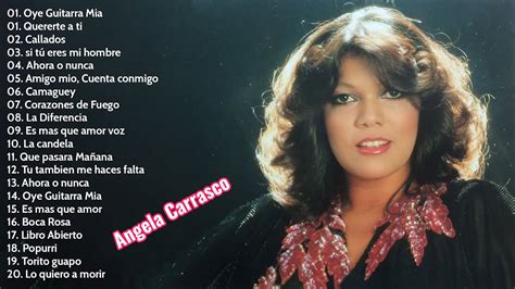 Angela Carrasco Sus Grandes Exitos Las Mejores Canciones De Angela