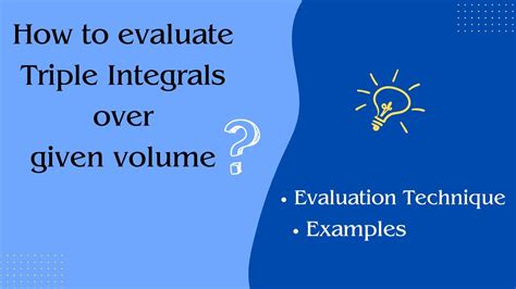 How To Evaluate Triple Integrals Over Given Volume Concept Overview