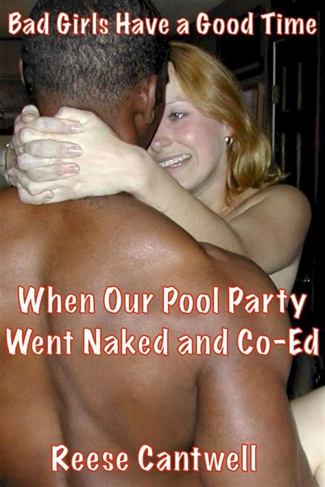 When Our Pool Party Went Naked And Co Ed Bad Girls Have A Good Time