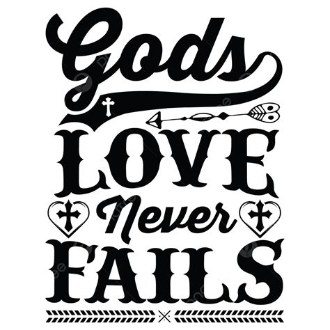 God Love Vector Hd Images God S Love Never Fails Tshirt Bibleverse Tshirt Prayer Tshirts