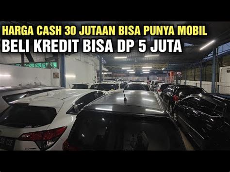 HARGA CASH 30 JUTAAN NEGO BELI MOBIL BEKAS BERKUALITAS DI SHOWROOM TIRA