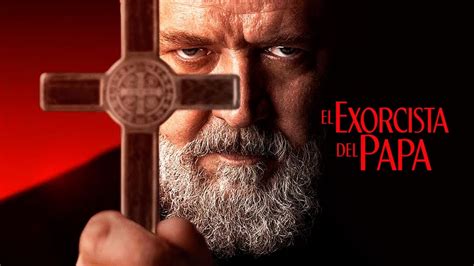 Reseña Del Thriller De Terror El Exorcista Del Papa Con Russell Crowe